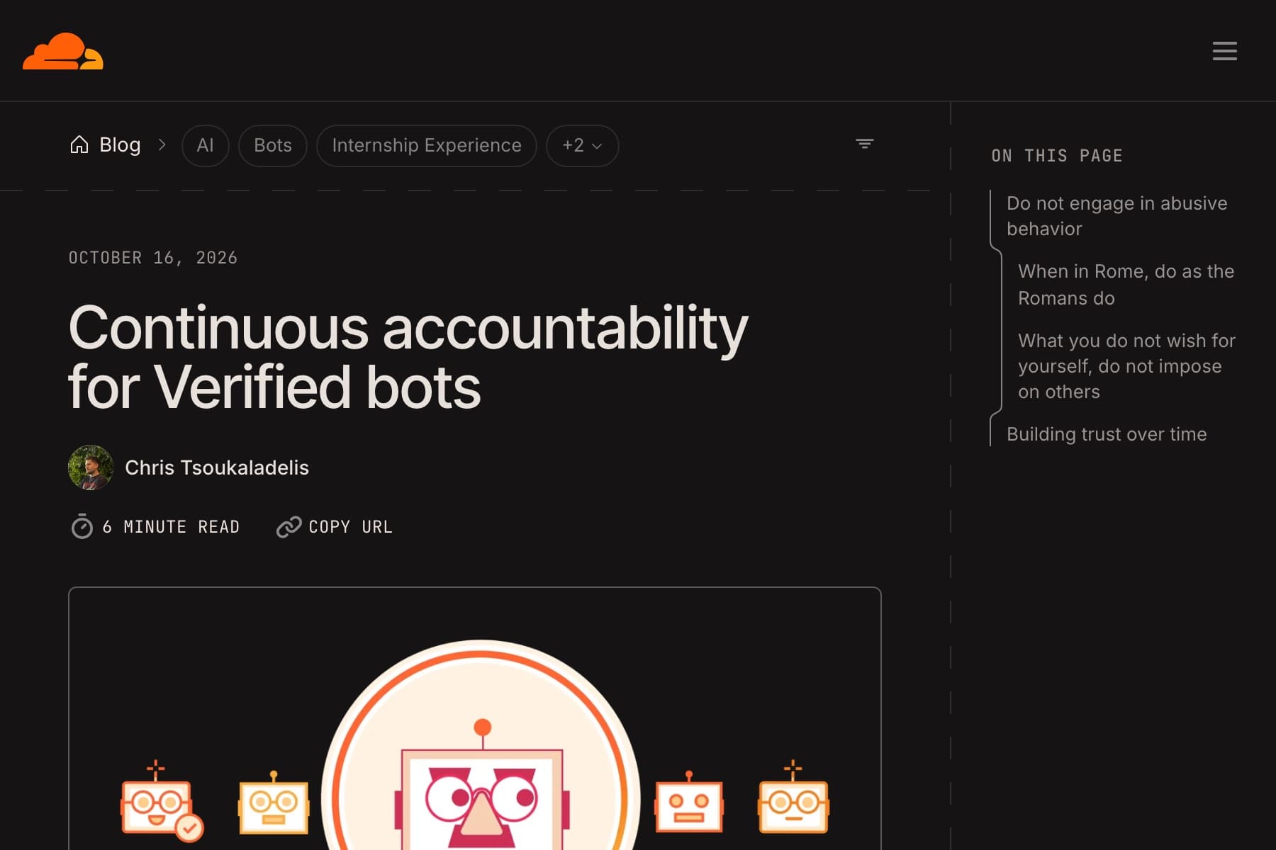 Captura de una página web de fondo negro. Arriba a la izquierda, el logotipo de la nube naranja de Cloudflare y, a la derecha, un icono de menú de tres rayas. Debajo, la ruta de navegación con un icono de casa y la palabra «Blog», seguida de cuatro etiquetas ovaladas con borde gris: «AI», «Bots», «Internship Experience» y «+2». A la izquierda, en letra pequeña de máquina de escribir, «OCTOBER 16, 2026» y, bajo ella, el titular en blanco a dos líneas «Continuous accountability for Verified bots». Después, una foto circular de perfil y el nombre «Chris Tsoukaladelis», y una línea con un icono de cronómetro y «6 MINUTE READ» junto a un icono de eslabón y «COPY URL». Abajo asoma una ilustración con cinco robots de dibujo en tonos naranjas y rosas, el del centro dentro de un círculo grande con borde naranja. En la columna derecha, bajo el rótulo «ON THIS PAGE», la lista de apartados: «Do not engage in abusive behavior», «When in Rome, do as the Romans do», «What you do not wish for yourself, do not impose on others» y «Building trust over time».